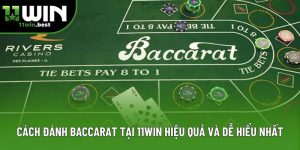 Cách Đánh Baccarat Tại 11win Hiệu Quả Và Dễ Hiểu Nhất